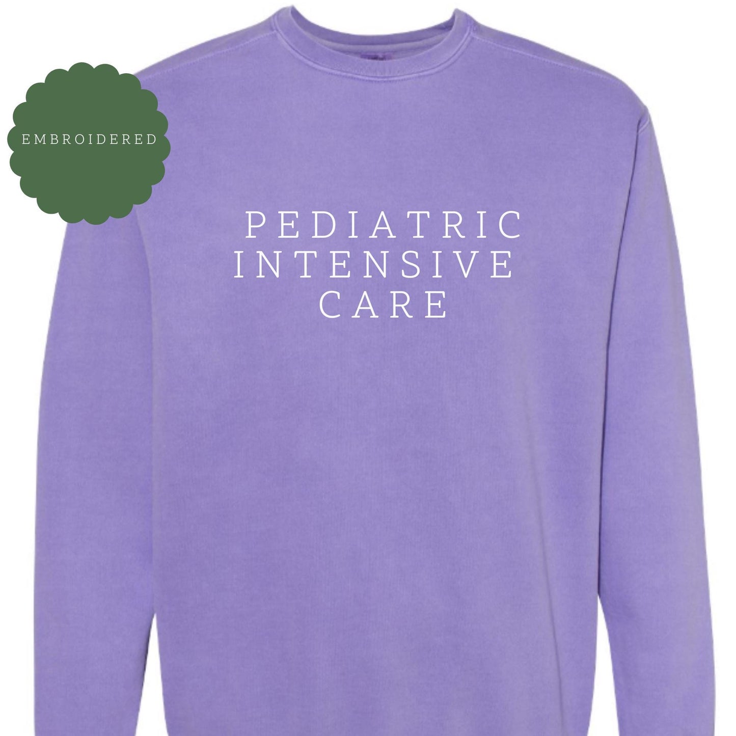 Custom Embroidered Pediatric Intensive Care Nurse Sweatshirt, PICU Nurse Sweatshirt, Pediatric Intensive Nurse Sweatshirt, PICU Nurse GIft