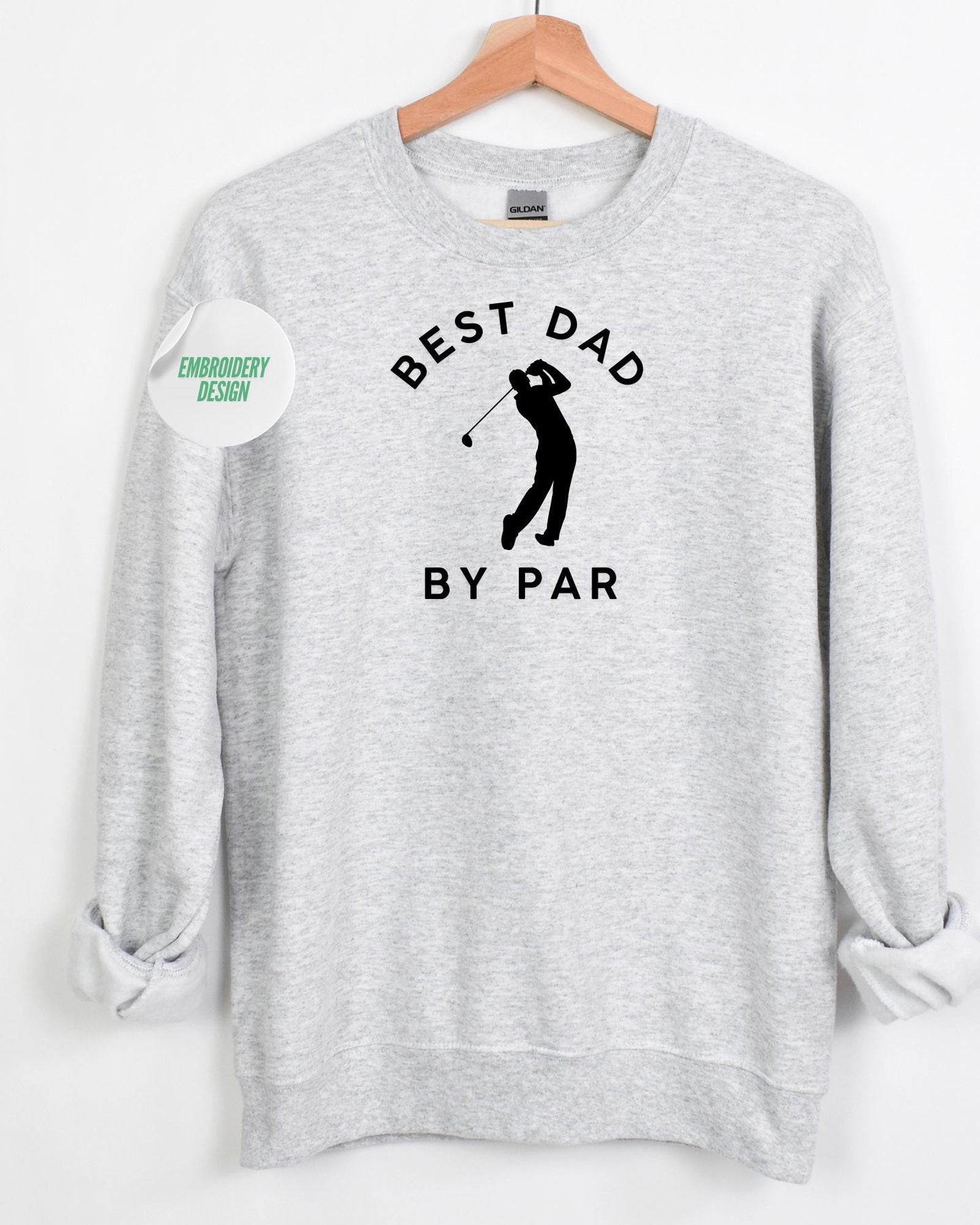 Embroidered Best Dad By Par sweatshirt - Father’s Day sweatshirt - Dad Sweatshirt crewneck - personalized Father’s Day gift